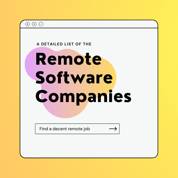 Check out my detailed list of remote software companies!
